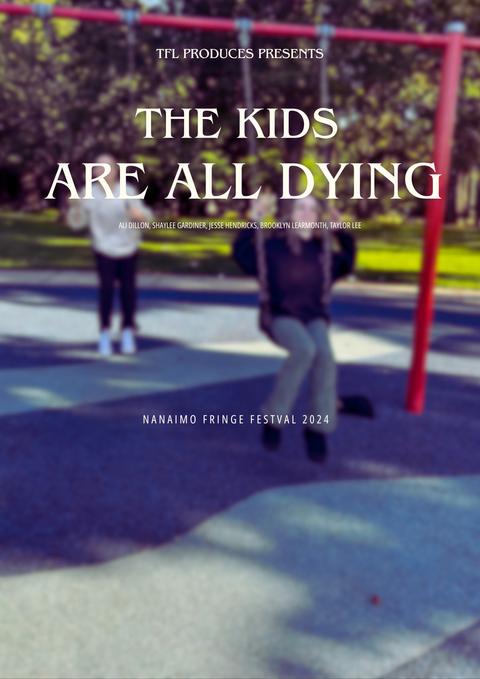 Poster: The phrase, The Kids Are All Dying is laid over an image of two actors on a swing set.